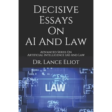 Decisive Essays On AI And Law: Advanced Series On Artificial Intelligence (AI) And Law