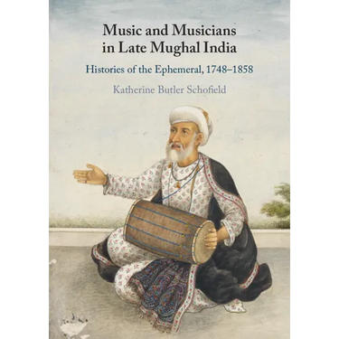 Music and Musicians in Late Mughal India