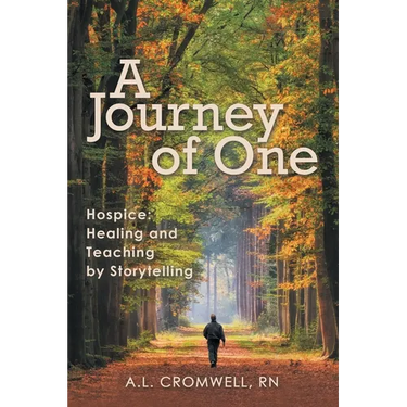 A Journey of One: Hospice: Healing and Teaching by Storytelling