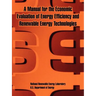 A Manual for the Economic Evaluation of Energy Efficiency and Renewable Energy Technologies