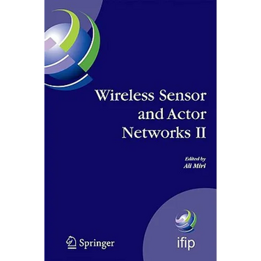 Wireless Sensor and Actor Networks II: Proceedings of the 2008 Ifip Conference on Wireless Sensor and Actor Networks (Wsan 08), Ottawa, Ontario, Canad
