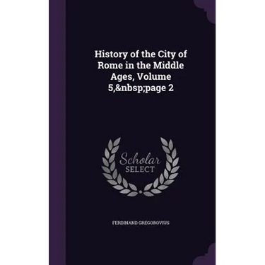 History of the City of Rome in the Middle Ages, Volume 5, page 2