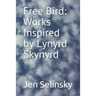Free Bird: Works Inspired by Lynyrd Skynyrd