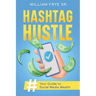 Hashtag Hustle: Your Guide to Social Media Wealth