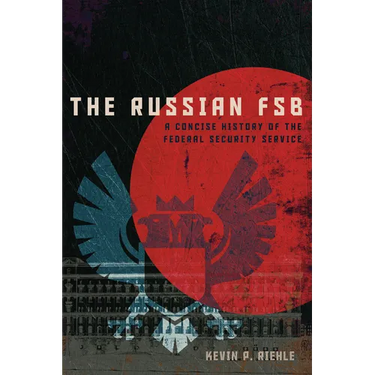 The Russian FSB: A Concise History of the Federal Security Service