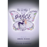 This Is Why I D.A.N.C.E.: Discover. Accomplish. Nourish. Create. Embrace.