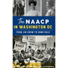 NAACP in Washington, D.C.: From Jim Crow to Home Rule