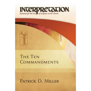 The Ten Commandments: Interpretation: Resources for the Use of Scripture in the Church