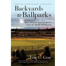 Backyards to Ballparks: More Personal Baseball Stories from the Stands and Beyond