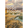 How to Do Ecology: A Concise Handbook - Third Edition