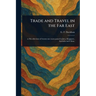 Trade and Travel in the Far East
