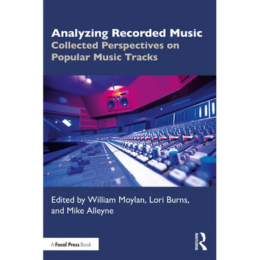 Analyzing Recorded Music: Collected Perspectives on Popular Music Tracks