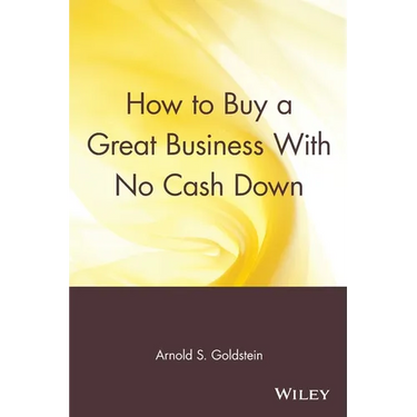 How to Buy a Great Business with No Cash Down