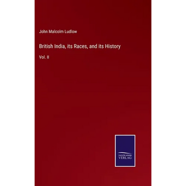 British India, its Races, and its History: Vol. II