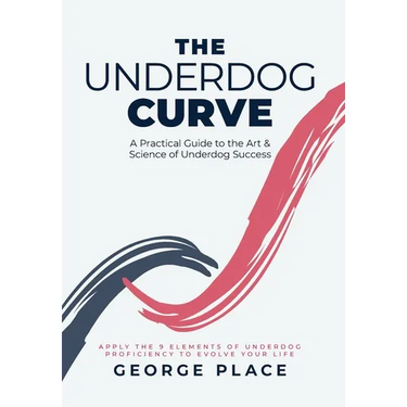 The Underdog Curve: A practical guide to the art and science of underdog success