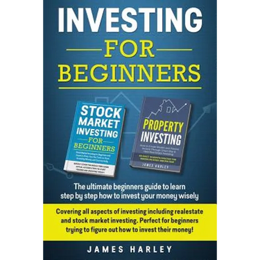 Investing For Beginners: Covering all aspects of investing including realestate and stock market investing. Perfect for beginners trying to fig