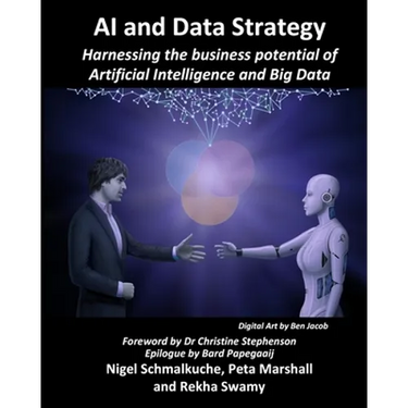 AI and Data Strategy: Harnessing the business potential of Artificial Intelligence and Big Data