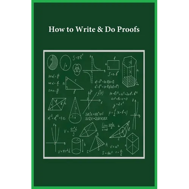 How to Write & Do Proofs