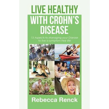 Live Healthy with Crohn's Disease: 13 Aspects to Managing your Disease to live a symptom-free life