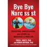 Bye Bye Narcissist: Identifying, Understanding, and Leaving the Narcissist in Your Life