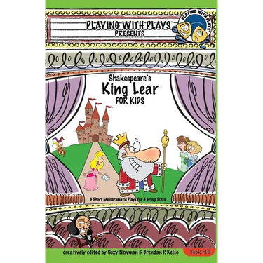 Shakespeare's King Lear for Kids: 3 Short Melodramatic Plays for 3 Group Sizes