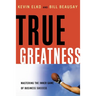 True Greatness: Mastering the Inner Game of Business Success