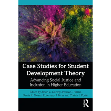 Case Studies for Student Development Theory: Advancing Social Justice and Inclusion in Higher Education