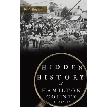 Hidden History of Hamilton County, Indiana