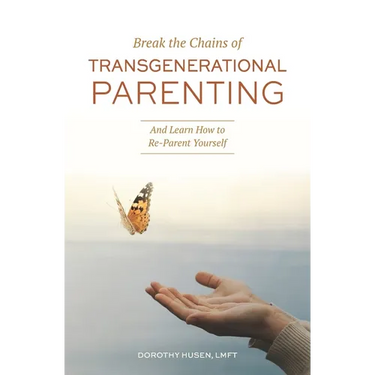 Break the Chains of Transgenerational Parenting: And Learn How to Re-Parent Yourself