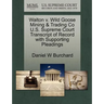Walton V. Wild Goose Mining & Trading Co U.S. Supreme Court Transcript of Record with Supporting Pleadings