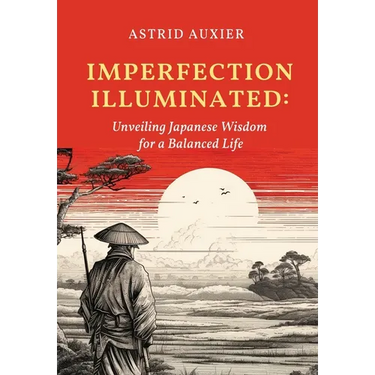 Imperfection Illuminated: Unveiling Japanese Wisdom for a Balanced Life