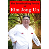 The Breathtaking Poetry of Kim Jong Un: North Korea's Poet Laureate in print for the first time