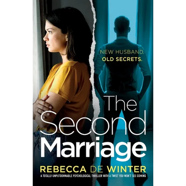 The Second Marriage: A totally unputdownable psychological thriller with a twist you won't see coming!