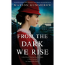 From the Dark We Rise: An utterly gripping WW2 historical novel about a devastating secret