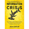 Information Crisis: How a Better Understanding of Science Can Help Us Face the Greatest Problems of Our Time