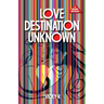 Love: Destination Unknown