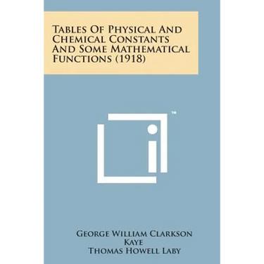 Tables of Physical and Chemical Constants and Some Mathematical Functions (1918)
