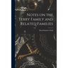 Notes on the Terry Family and Related Families