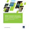 Green Finance for Asian State-Owned Enterprises: An Opportunity to Accelerate the Green Transition