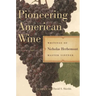 Pioneering American Wine: Writings of Nicholas Herbemont, Master Viticulturist