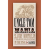 Uncle Tom Mania: Slavery, Minstrelsy, and Transatlantic Culture in the 1850s