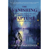 The Vanishing: The Day Will Begin Like Any Other-Until the RAPTURE Silences the World