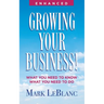 Growing Your Business!: What You Need to Know What You Need to Do