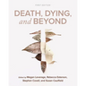 Death, Dying, and Beyond