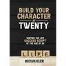 Build Your Character at Twenty: Writing the Life Success Script at the Age of 20