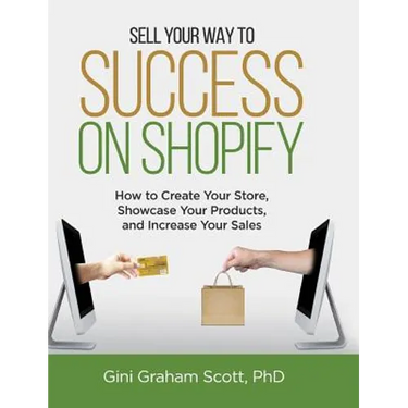 Sell Your Way to Success on Shopify: How to Create Your Store, Showcase Your Products, and Increase Your Sales (with B&W Photos)