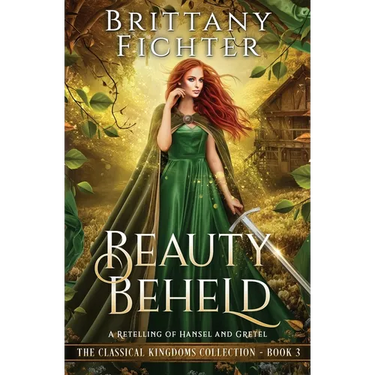 Beauty Beheld: A Retelling of Hansel and Gretel