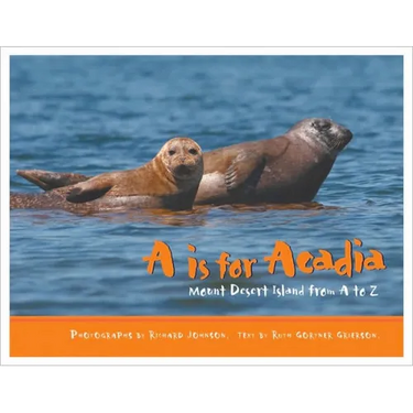 A is for Acadia: Mount Desert Island from A to Z