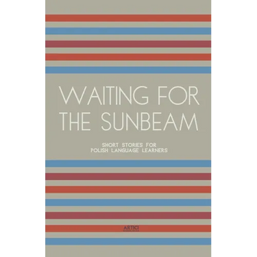 Waiting For The Sunbeam: Short Stories for Polish Language Learners