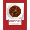 Foods of the Foreign Born: With Recipes from Mexico, Portugal, Italy, Poland, Armenia, Syria, Turkey and Greece